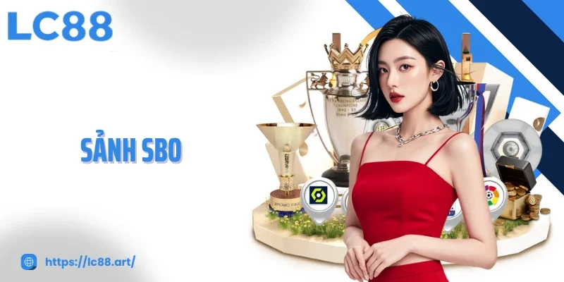 Sảnh SBO - Trải Nghiệm Cá Cược Thể Thao Kịch Tính Nhất